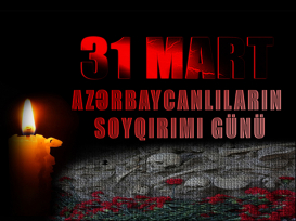 March massacre in Azerbaijan (massacre of Muslims in 1918-20 in Baku and other cities)
